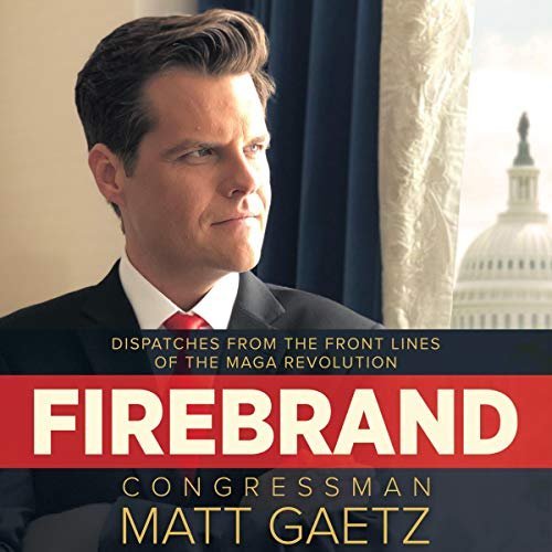Cover art: Congressman Matt Gaetz - Firebrand: Dispatches from the Front Lines of the MAGA Revolution (Audiobook)
