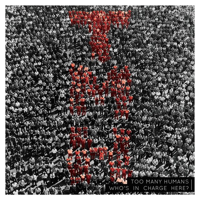 Cover art: TOO MANY HUMANS - WHO'S IN CHARGE HERE? (2016)