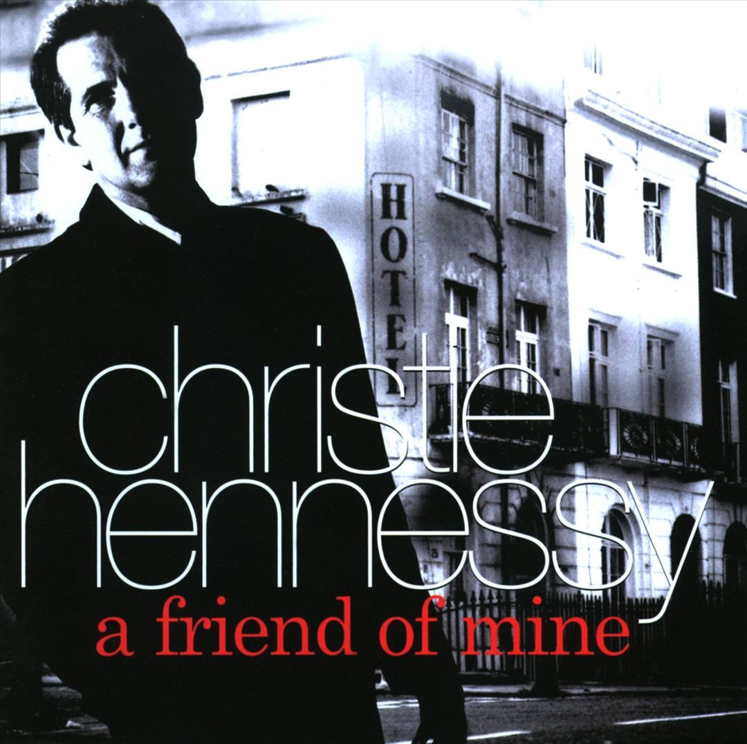 Cover art: CHRISTIE HENNESSY - A FRIEND OF MINE (2009)
