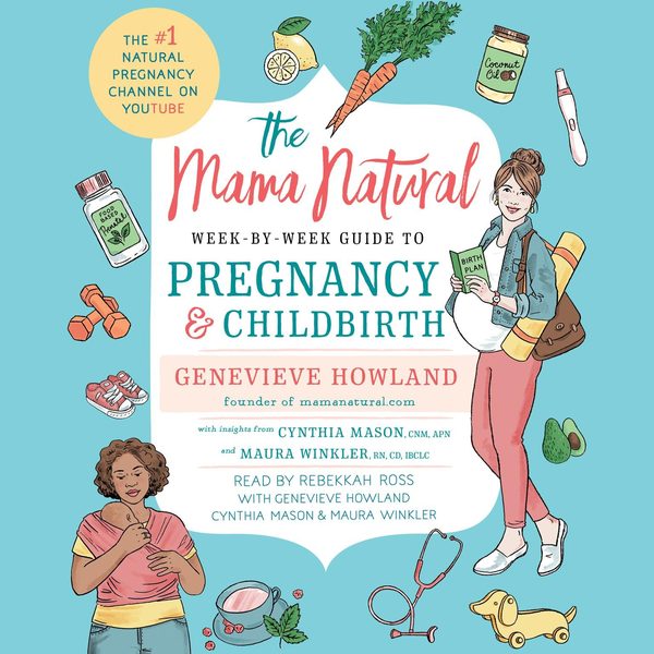 THE MAMA NATURAL WEEK-BY-WEEK GUIDE TO PREGNANCY AND CHILDBIRTH (2017)