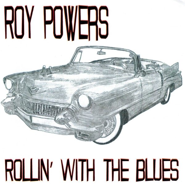 ROY POWERS - ROLLIN' WITH THE BLUES (2011)