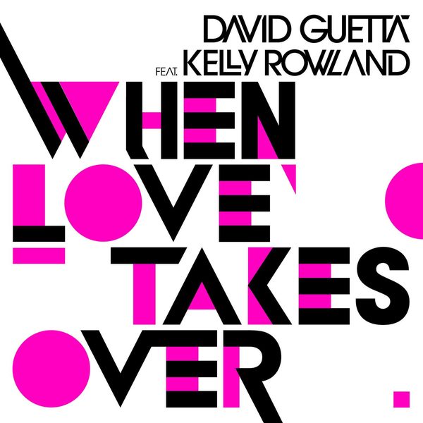 DAVID GUETTA & KELLY ROWLAND - WHEN LOVE TAKES OVER (2009)